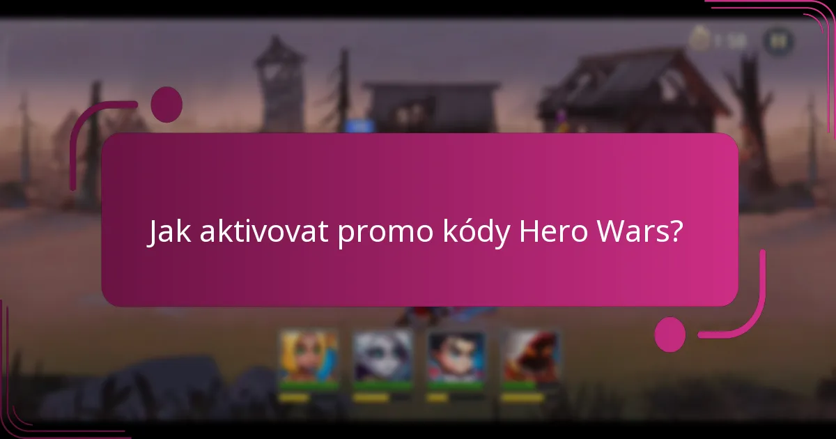 Jak aktivovat promo kódy Hero Wars?