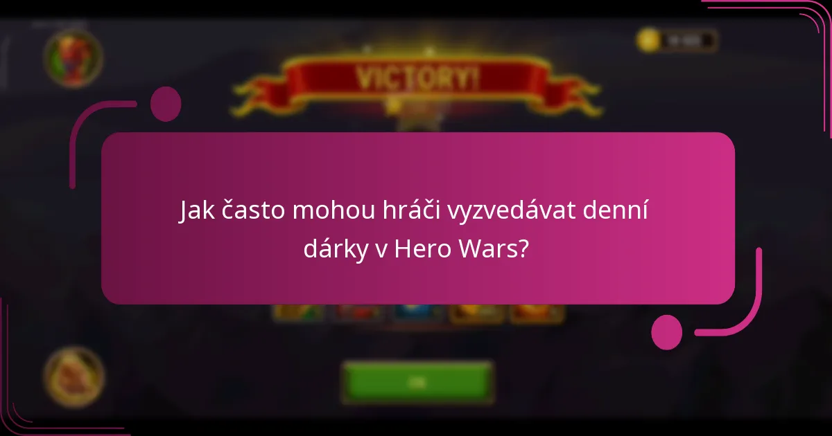 Jak často mohou hráči vyzvedávat denní dárky v Hero Wars?