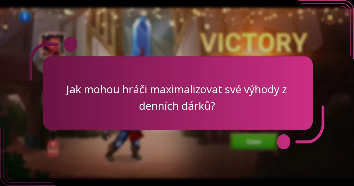 Jak mohou hráči maximalizovat své výhody z denních dárků?