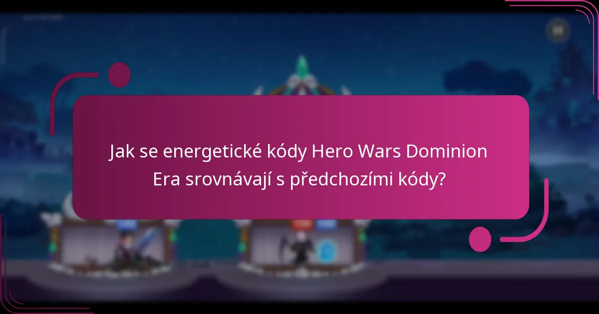 Jak se energetické kódy Hero Wars Dominion Era srovnávají s předchozími kódy?