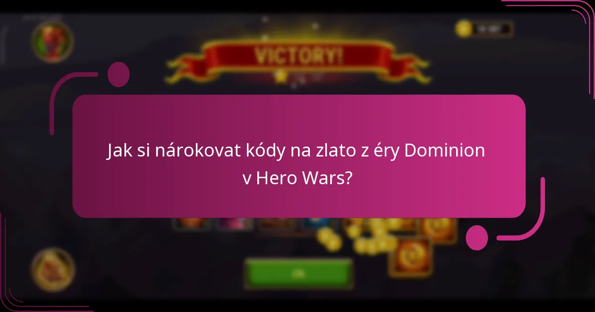 Jak si nárokovat kódy na zlato z éry Dominion v Hero Wars?