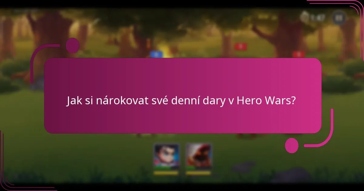 Jak si nárokovat své denní dary v Hero Wars?