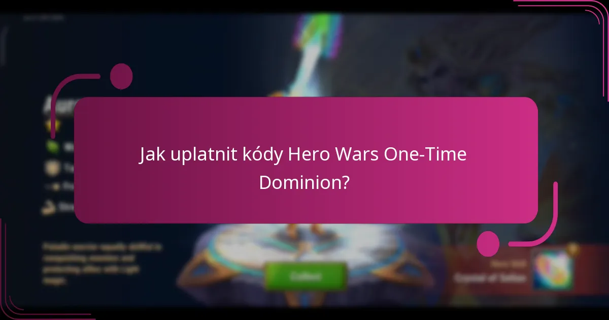 Jak uplatnit kódy Hero Wars One-Time Dominion?