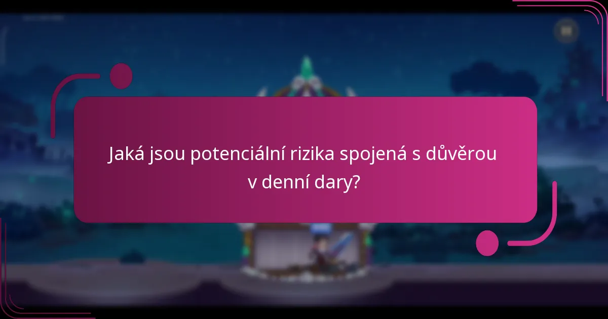 Jaká jsou potenciální rizika spojená s důvěrou v denní dary?
