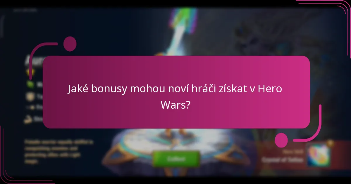 Jaké bonusy mohou noví hráči získat v Hero Wars?