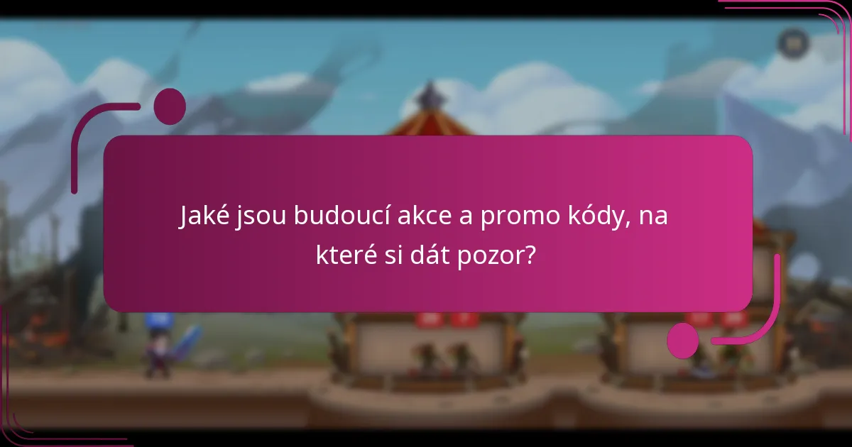 Jaké jsou budoucí akce a promo kódy, na které si dát pozor?