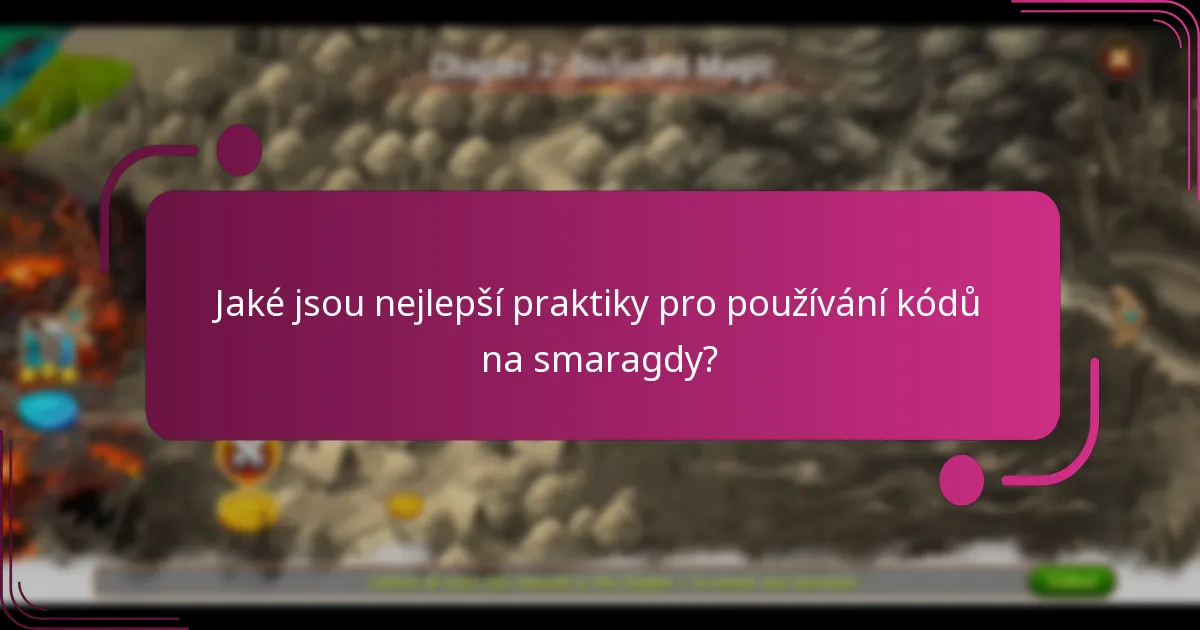 Jaké jsou nejlepší praktiky pro používání kódů na smaragdy?