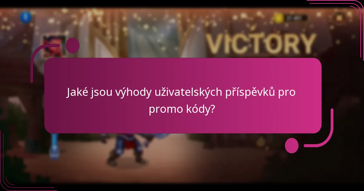Jaké jsou výhody uživatelských příspěvků pro promo kódy?