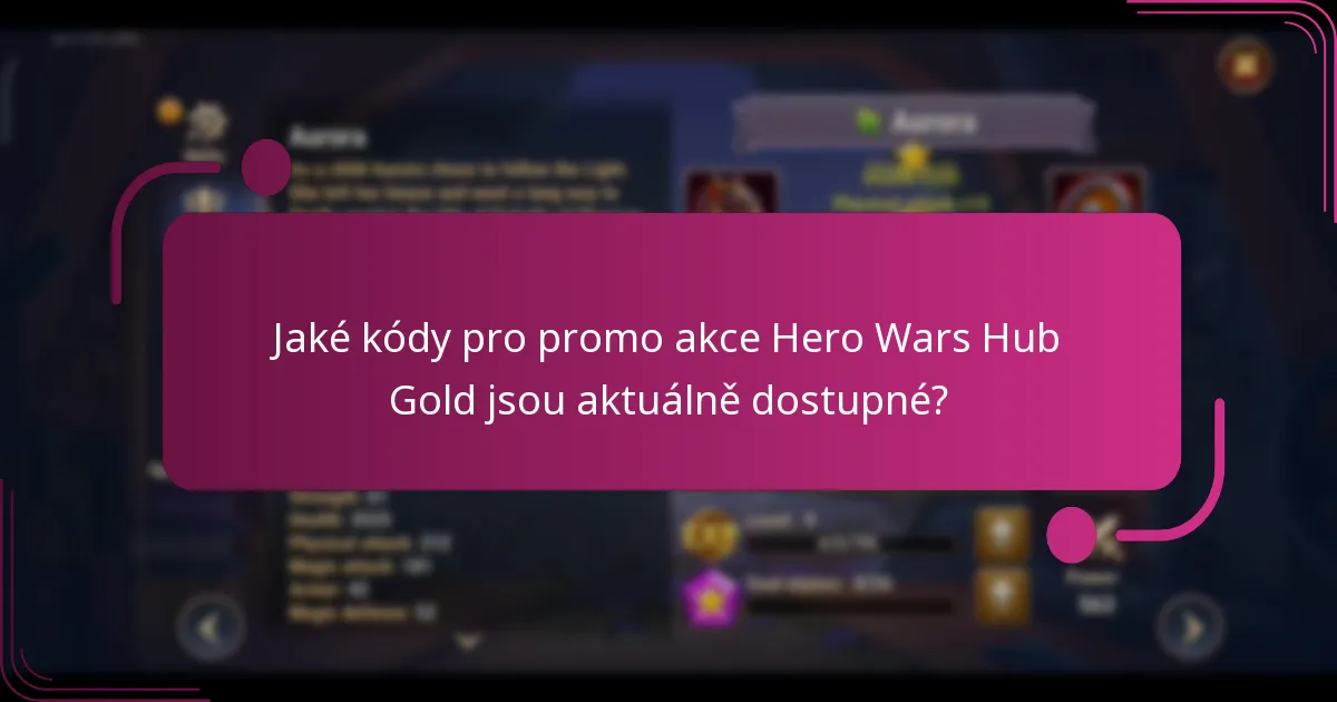 Jaké kódy pro promo akce Hero Wars Hub Gold jsou aktuálně dostupné?