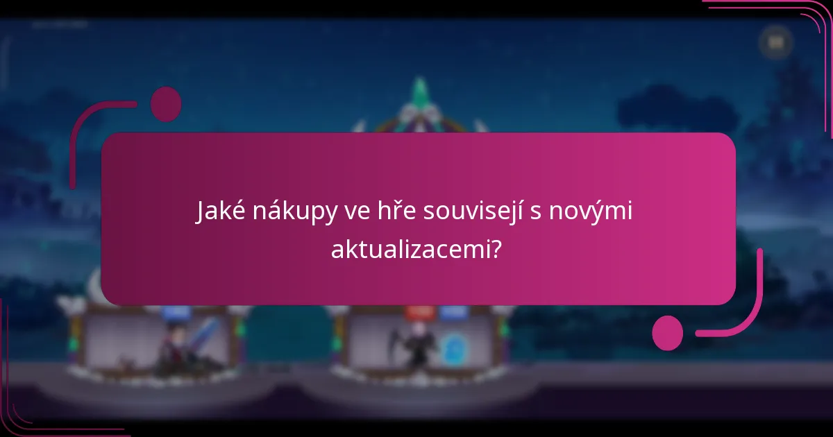 Jaké nákupy ve hře souvisejí s novými aktualizacemi?