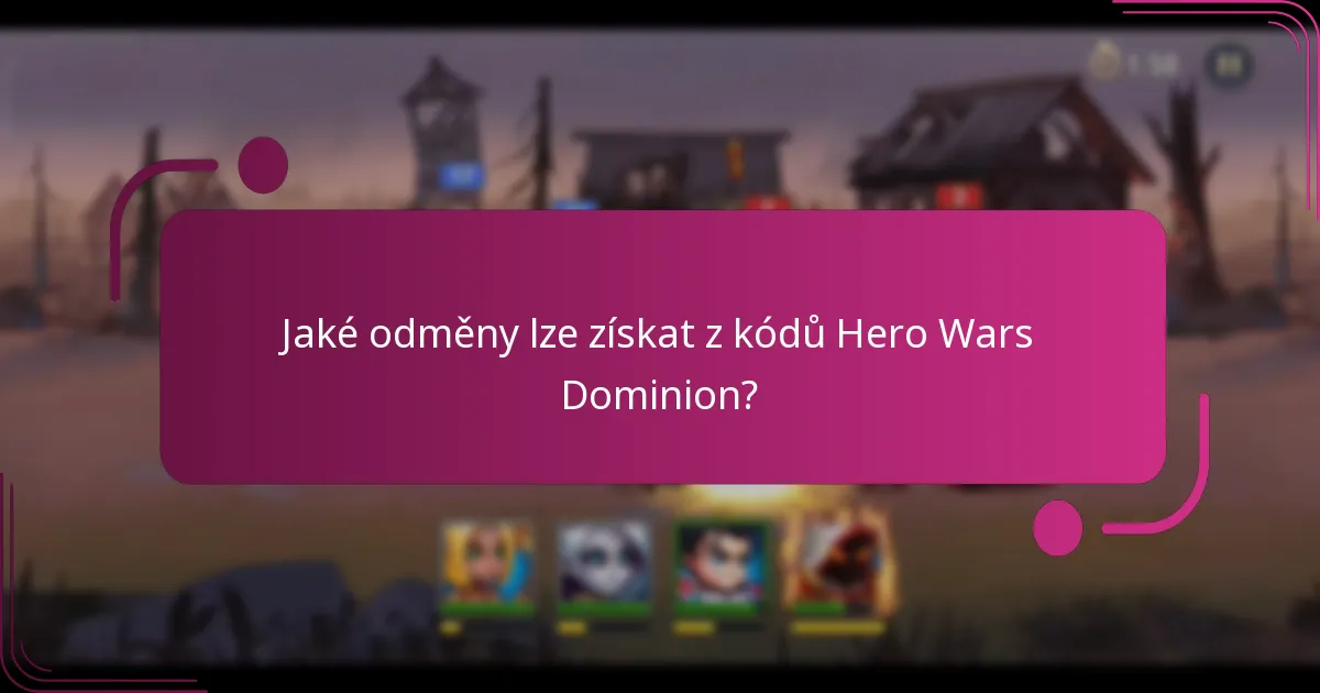 Jaké odměny lze získat z kódů Hero Wars Dominion?