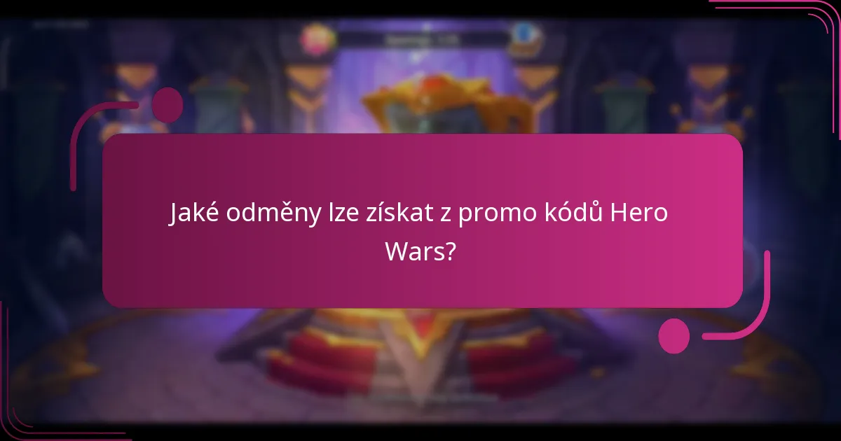 Jaké odměny lze získat z promo kódů Hero Wars?