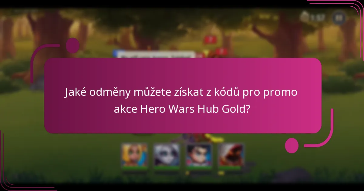 Jaké odměny můžete získat z kódů pro promo akce Hero Wars Hub Gold?