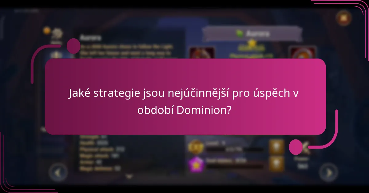 Jaké strategie jsou nejúčinnější pro úspěch v období Dominion?