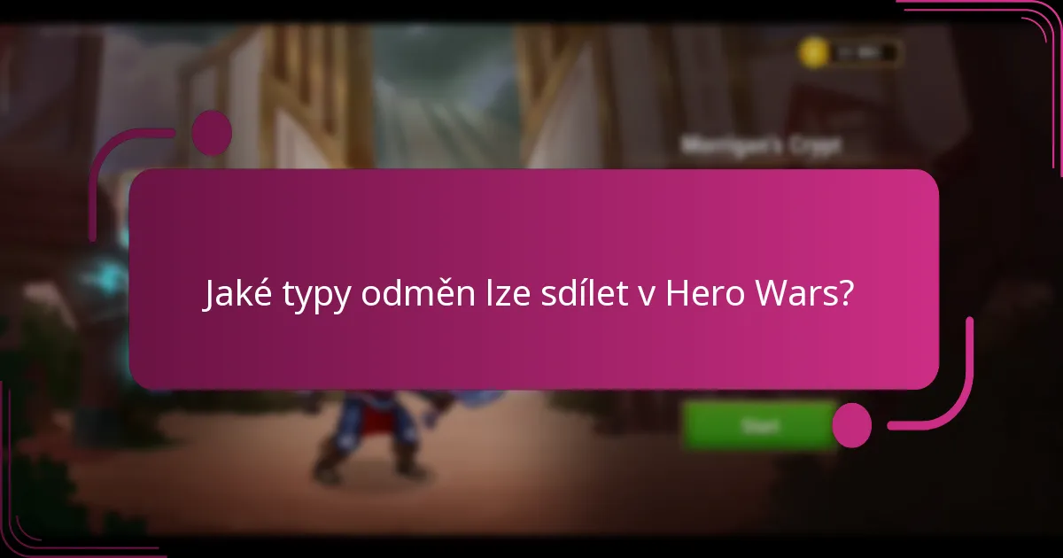 Jaké typy odměn lze sdílet v Hero Wars?