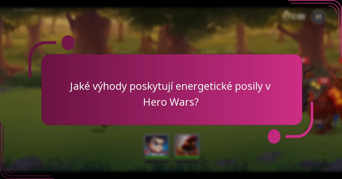 Jaké výhody poskytují energetické posily v Hero Wars?