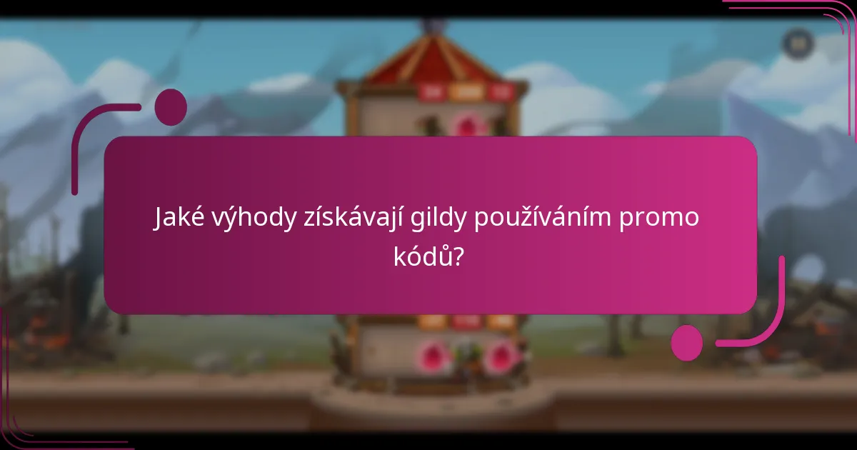 Jaké výhody získávají gildy používáním promo kódů?
