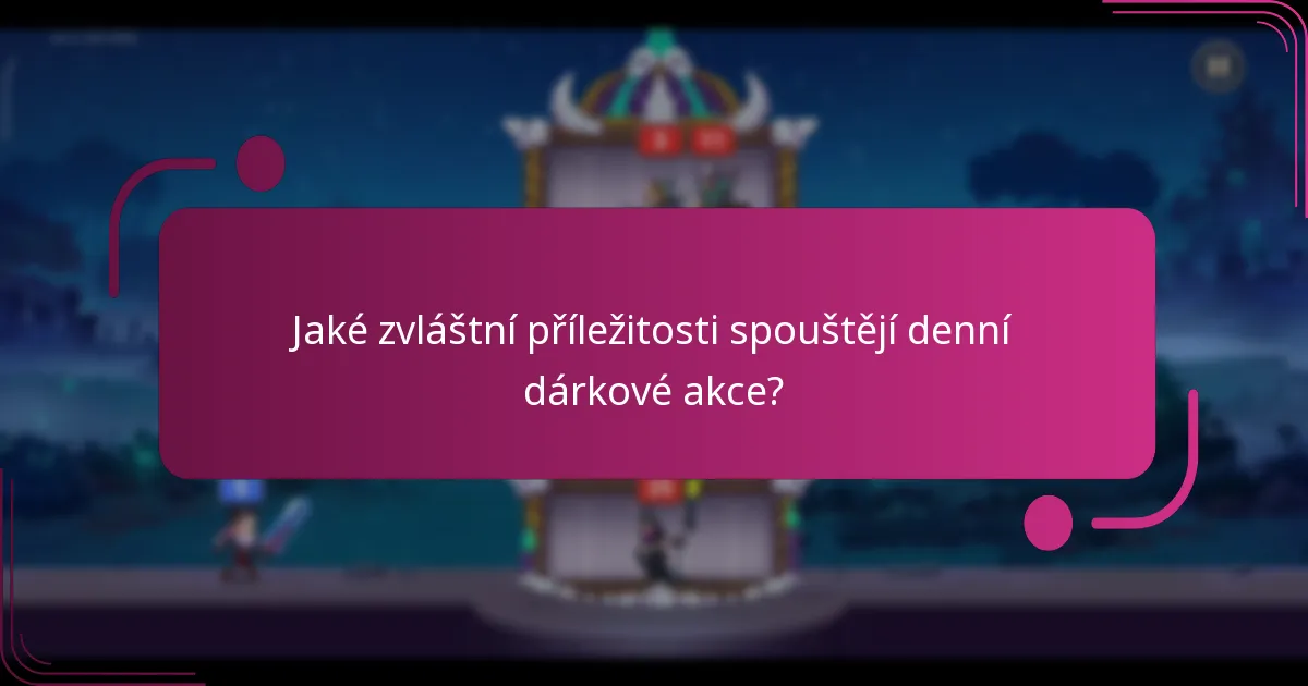 Jaké zvláštní příležitosti spouštějí denní dárkové akce?