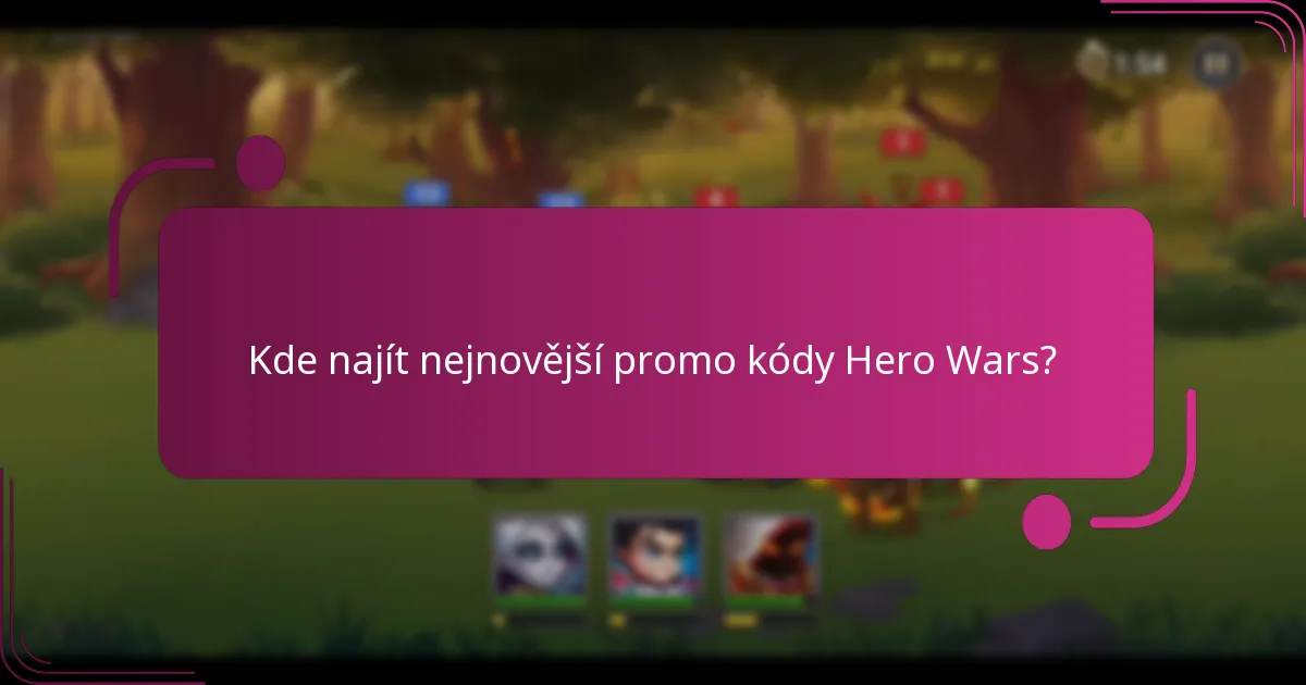 Kde najít nejnovější promo kódy Hero Wars?
