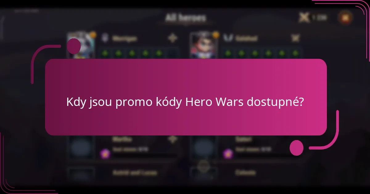 Kdy jsou promo kódy Hero Wars dostupné?