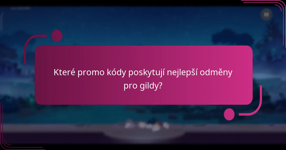 Které promo kódy poskytují nejlepší odměny pro gildy?